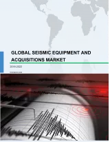 Global Seismic Equipment and Acquisitions Market 2018-2022